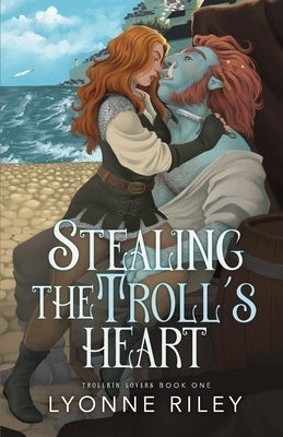 Stealing the Troll's Heart by Riley, Lyonne