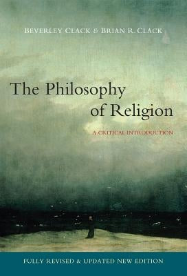 Philosophy of Religion: A Critical Introduction by Clack, Beverley