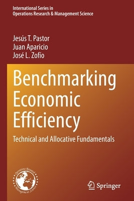 Benchmarking Economic Efficiency: Technical and Allocative Fundamentals by Pastor, Jesús T.