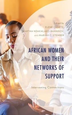African Women and Their Networks of Support: Intervening Connections by Cloete, Elene