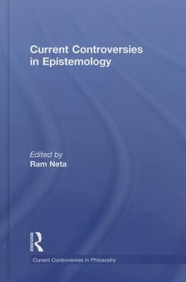 Current Controversies in Epistemology by Neta, Ram