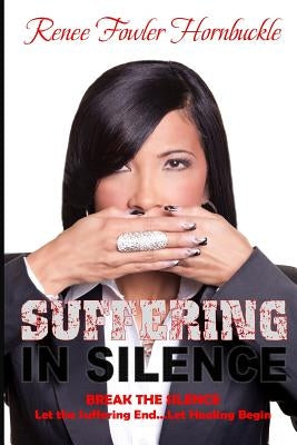 Suffering in Silence: Break the Silence by Hornbuckle, Renee Fowler