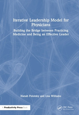 Physician Leader: How Exam Room Experience Drives Leadership Excellence by Polotsky, Hanah