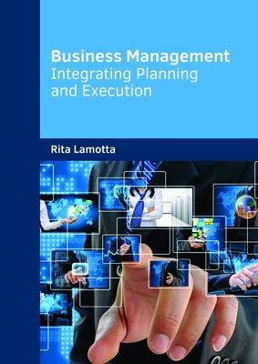 Business Management: Integrating Planning and Execution by Lamotta, Rita