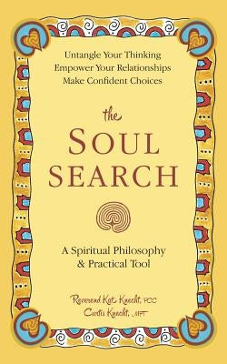 The Soul Search: A Spiritual Philosophy and Practical Tool by Knecht, Kat