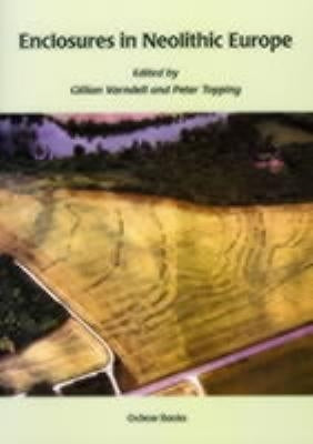 Enclosures in Neolithic Europe: Essays on Causewayed and Non-Causewayed Sites by Varndell, G.