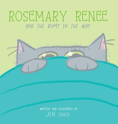 Rosemary Renee and the Bump in the Way by Singh, Jen