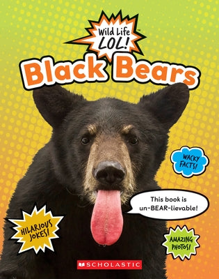 Black Bears (Wild Life Lol!) by Scholastic