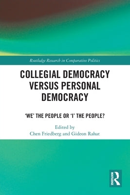 Collegial Democracy versus Personal Democracy: 'We' the People or 'I' the People? by Friedberg, Chen