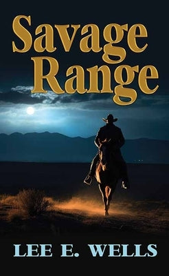 Savage Range by Wells, Lee E.