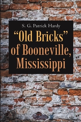 "Old Bricks" of Booneville, Mississippi by Hardy, S. G. Patrick