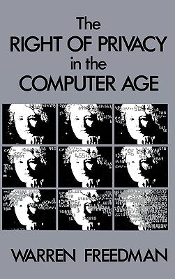 The Right of Privacy in the Computer Age by Freedman, Warren