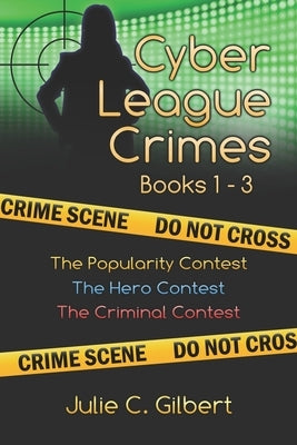 Cyber League Crimes Books 1-3 by Gilbert, Julie C.