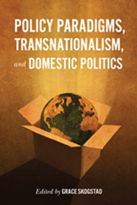 Policy Paradigms, Transnationalism, and Domestic Politics by Skogstad, Grace