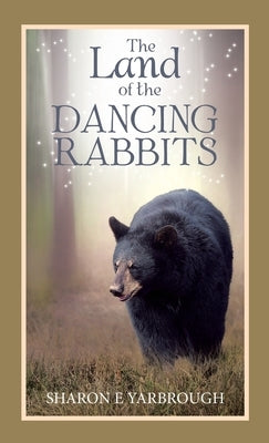 The Land of the Dancing Rabbits by Yarbrough, Sharon E.