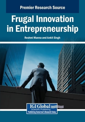 Frugal Innovation in Entrepreneurship by Manna, Reshmi