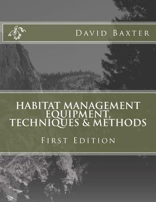Habitat Management Equipment, Techniques & Methods by Mathews, Terry T.