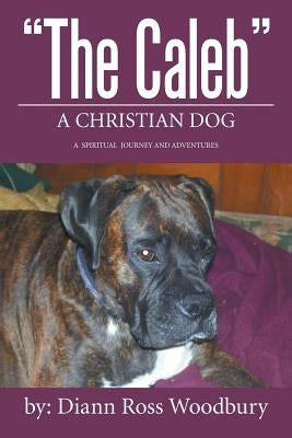 "The Caleb": A Christian Dog by Woodbury, Diann Ross
