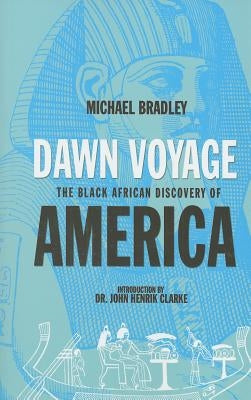 Dawn Voyage: The Black African Discovery of America by Bradley, Michael
