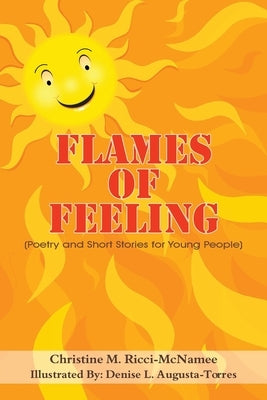 Flames of Feeling: (Poetry and Short Stories for Young People) by Ricci-McNamee, Christine M.