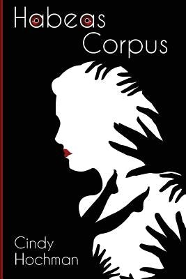 Habeas Corpus by Hochman, Cindy