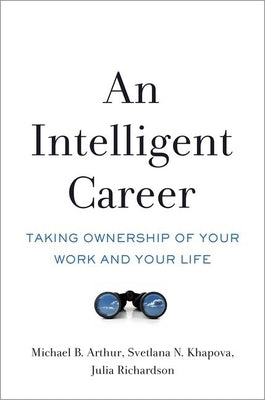 An Intelligent Career: Taking Ownership of Your Work and Your Life by Arthur