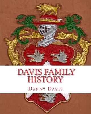 Davis Family History by Davis, Danny