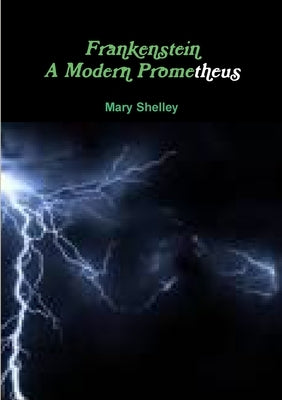 frankenstein a modern Prometheus by Shelley, Msry