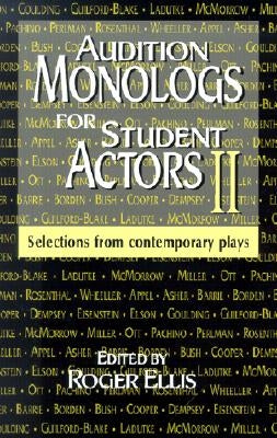 Audition Monologs for Student Actors II: Selections from Contemporary Plays by Ellis, Roger
