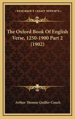 The Oxford Book Of English Verse, 1250-1900 Part 2 (1902) by Quiller-Couch, Arthur Thomas