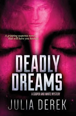 Deadly Dreams: A fast-paced suspense novel with a killer twist. by Derek, Julia