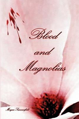 Blood and Magnolias by Summerfield, Morgan