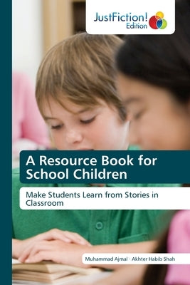 A Resource Book for School Children by Ajmal, Muhammad