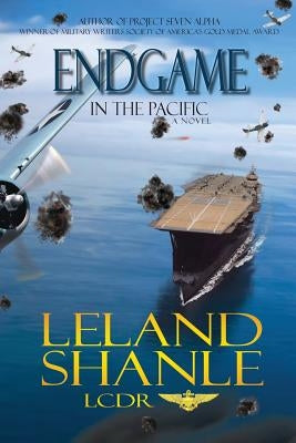 Endgame in the Pacific by Shanle, Leland Charles