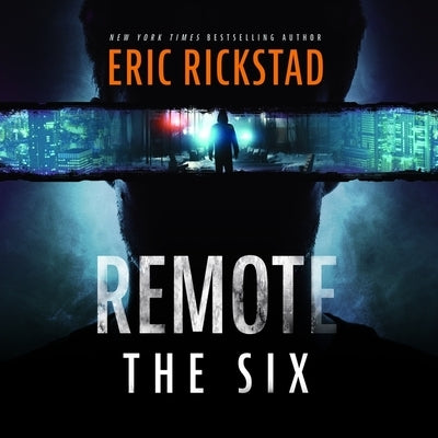 Remote: The Six by Rickstad, Eric