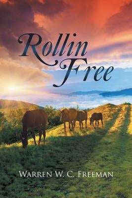 Rollin Free by Freeman, Warren W. C.