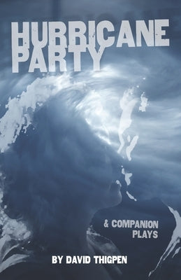 Hurricane Party & Companion Plays by Thigpen, David