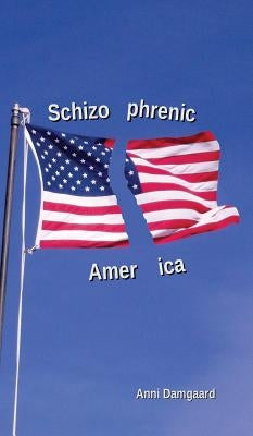 Schizophrenic America by Damgaard, Anni
