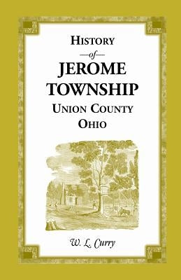 History of Jerome Township, Union County, Ohio by Curry, W. L.