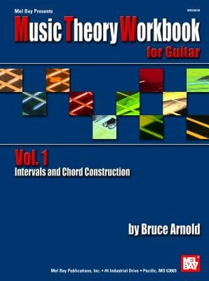 Music Theory Workbook for Guitar, Volume 1: Intervals and Chord Construction by Arnold, Bruce