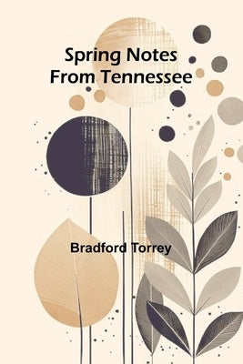 Spring notes from Tennessee by Torrey, Bradford
