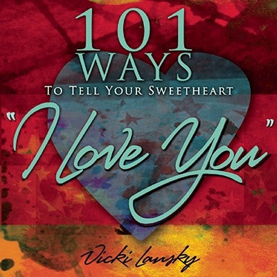 101 Ways to Tell Your Sweetheart "i Love You]]book Peddlers, The]bc]b102]12/02/2008]fam029000]100]8.95]]ip]tp]r]r]bopd]]]01/01/0001]p117]bopd by Lansky, Vicki