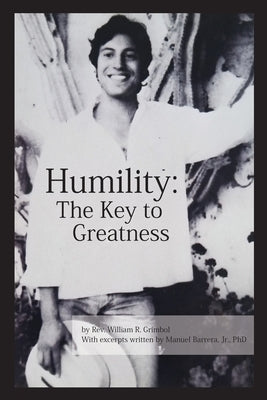Humility: The Key to Greatness by Grimbol, William R.