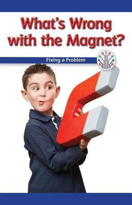 What's Wrong with the Magnet?: Fixing a Problem by Ellis, Roman