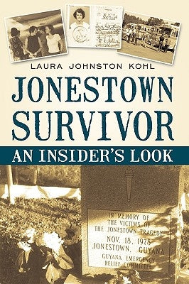 Jonestown Survivor: An Insider's Look by Johnston Kohl, Laura