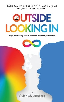 Outside Looking In: High-functioning autism from one mother's perspective by Lumbard, Vivian M.