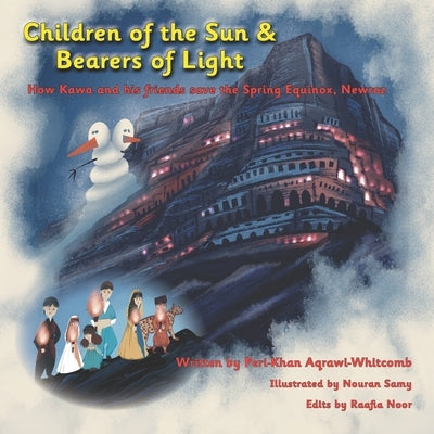 Children of the Sun & Bearers of Light: How Kawa and his friends save the Spring Equinox, Newroz by Samy, Nouran
