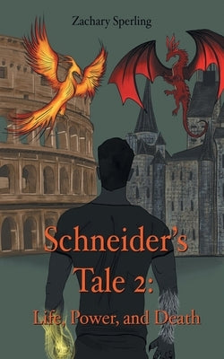 Schneider's Tale 2: Life, Power, and Death by Sperling, Zachary
