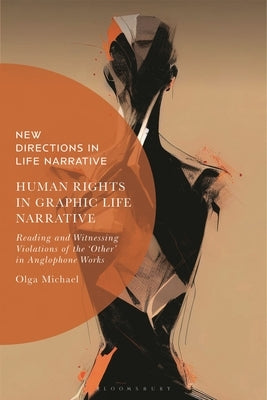 Human Rights in Graphic Life Narrative: Reading and Witnessing Violations of the 'Other' in Anglophone Works by Michael, Olga
