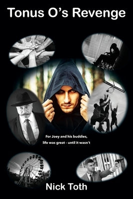 Tonus O's Revenge: For Joey and his buddies, life was great - until it wasn't by Toth, Nick